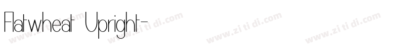 Flatwheat Upright字体转换 Flatwheat Upright字体转换